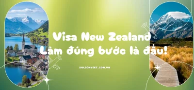Các bước xin visa du lịch New Zealand