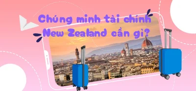 Chứng minh tài chính visa New Zealand