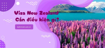 Điều kiện xin visa New Zealand