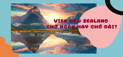 Thời gian xét duyệt visa New Zealand